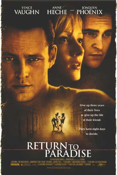 Return to Paradise, starring Vince Vaughn, Anne Heche and Joaquin Phoenix